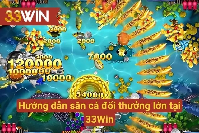 Quy trình chuẩn để tham gia săn cá và đổi thưởng lớn tại 33Win