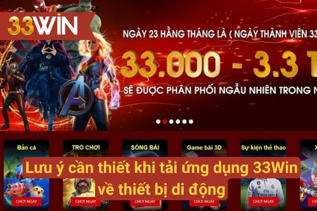 Các điều cần chú ý khi tải ứng dụng 33Win