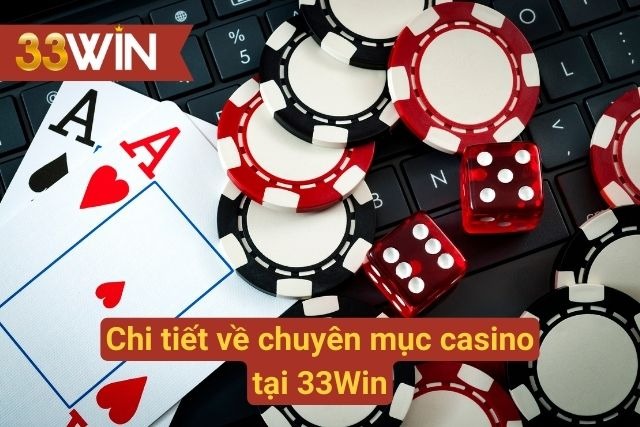 Thông tin đáng chú ý về sòng bạc đẳng cấp từ 33Win