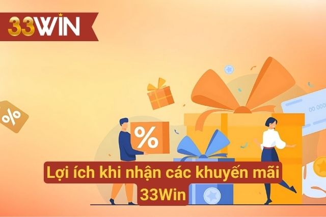 Lợi ích về các khuyến mãi của 33Win