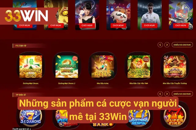 Một số loại hình cá cược phổ biến tại 33Win