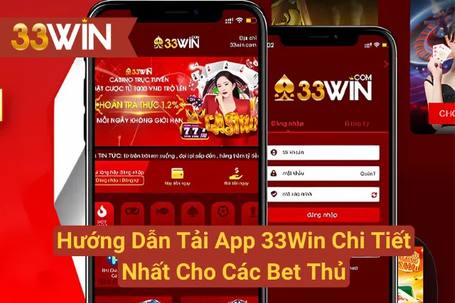 Hướng Dẫn Tải App 33Win Chi Tiết Nhất Cho Các Bet Thủ