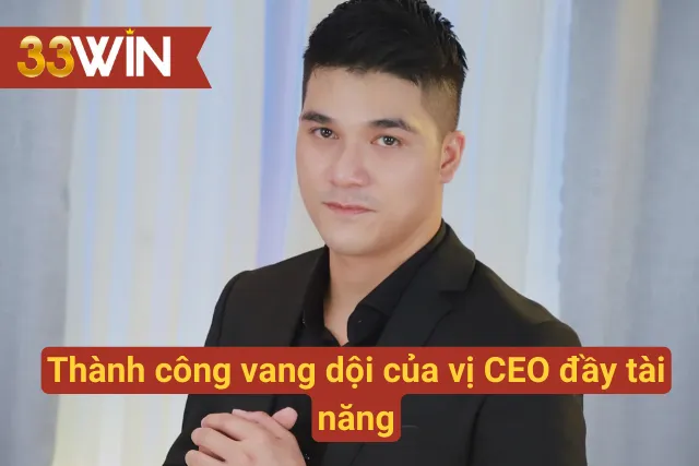  Thành công vang dội của người lãnh đạo tài ba 